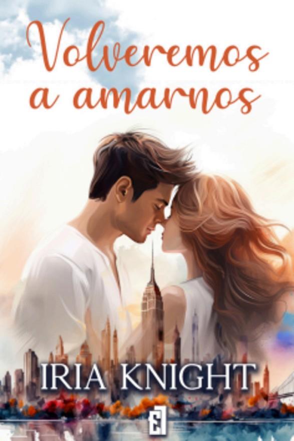 VOLVEREMOS A AMARNOS | 9788419660985 | KNIGHT, IRIA