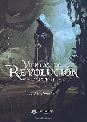 VIENTOS DE REVOLUCIÓN. PARTE I | 9788413383903 | M. BIANCHI, L.