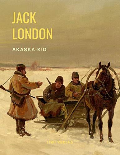 JACK LONDON : ALASKA-KID | 9783965422643 | LONDON, JACK