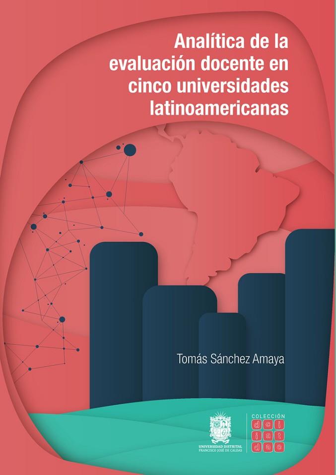 ANALÍTICA DE LA EVALUACIÓN DOCENTE EN CINCO UNIVERSIDADES LATINOAMERICANAS | 9789587877984 | SÁNCHEZ AMAYA, TOMÁS