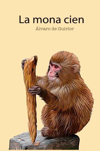 MONA CIEN, LA | 9788409301317 | DE GUIRIOR, ÁLVARO