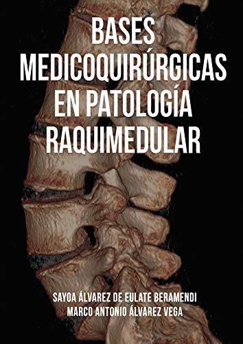 BASES MEDICOQUIRÚRGICAS EN PATOLOGÍA RAQUIMEDULAR | 9788417768645 | ÁLVAREZ VEGA, MARCO ANTONIO