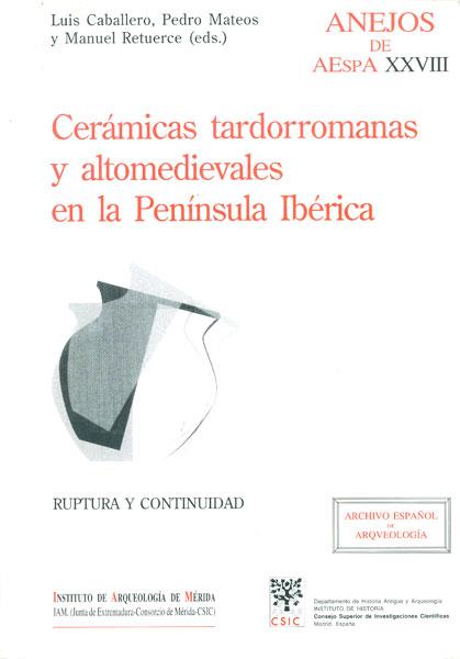 CERÁMICAS TARDORROMANAS Y ALTOMEDIEVALES EN LA PENÍNSULA IBÉRICA | 9788400082024