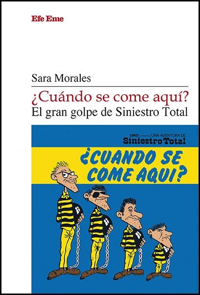 CUÁNDO SE COME AQUÍ? EL GRAN GOLPE DE SINIESTRO TOTAL | 9788495749710 | MORALES, SARA