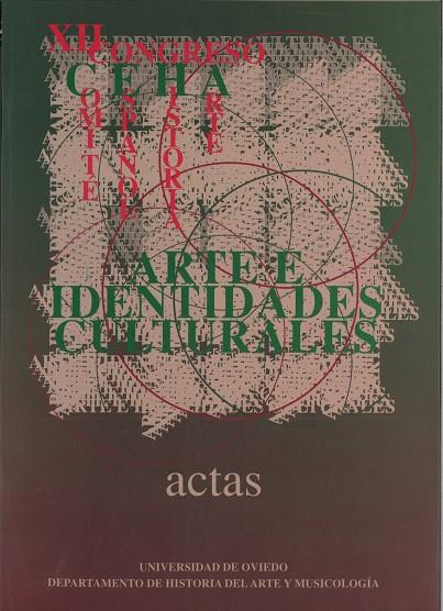 ARTE E IDENTIDADES CULTURALES. ACTAS DEL XII CONGRESO NACIONAL DEL COMITÉ ESPAÑOL DE HISTORIA DEL ARTE | 9788483170830 | DEPARTAMENTO DE HISTORIA DEL ARTE Y MUSICOLOGÍA