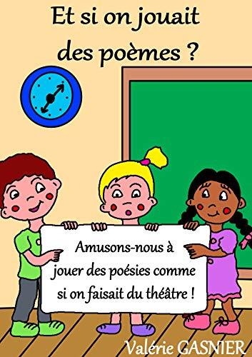ET SI ON JOUAIT DES POÈMES ? | 9782322206384 | GASNIER, VALERIE