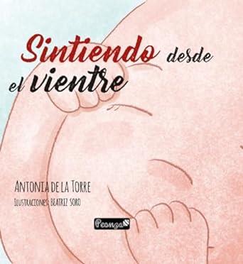 SINTIENDO DESDE EL VIENTRE | 9788419591234 | DE LA TORRE, ANTONIA