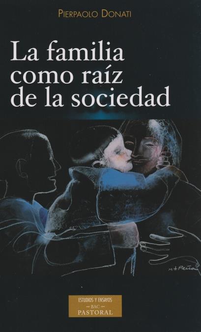 FAMILIA COMO RAÍZ DE LA SOCIEDAD, LA | 9788422016397 | DONATI, PIERPAOLO