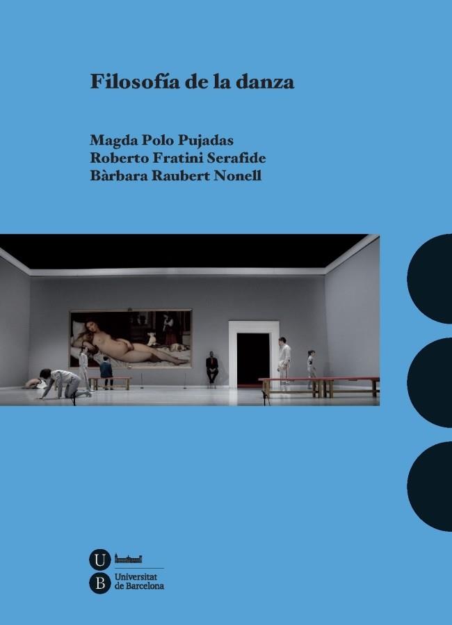FILOSOFÍA DE LA DANZA | 9788447542321 | POLO, MAGDA / FRATINI SERAFIDE, ROBERTO / RAUBERT NONELL, BÁRBARA