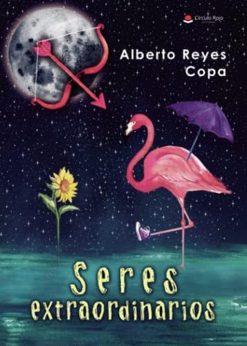 SERES EXTRAORDINARIOS | 9788411454599 | REYES COPA, ALBERTO