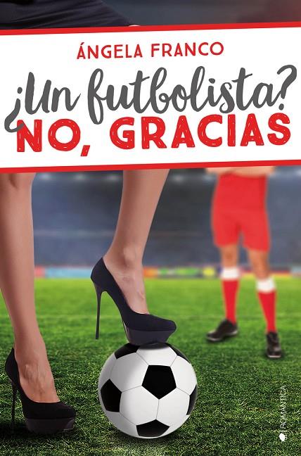 ¿UN FUTBOLISTA? NO, GRACIAS | 9788416384877 | FRANCO, ANGELA