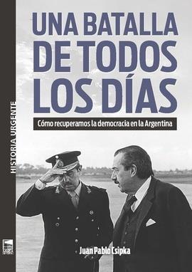 BATALLA DE TODOS LOS DÍAS, UNA | 9789878230436 | CSIPKA, JUAN PABLO