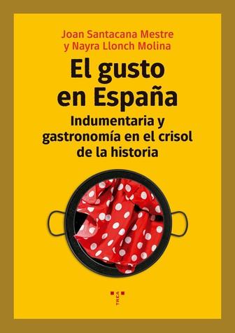 GUSTO EN ESPAÑA, EL | 9788417767082 | SANTACANA MESTRE, JOAN / LLONCH MOLINA, NAYRA