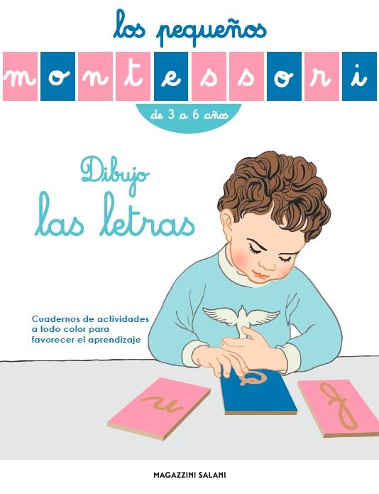 PEQUEÑOS MONTESSORI, LOS. DIBUJO LAS LETRAS | 9788893672665 | AA., VV., AA., VV.