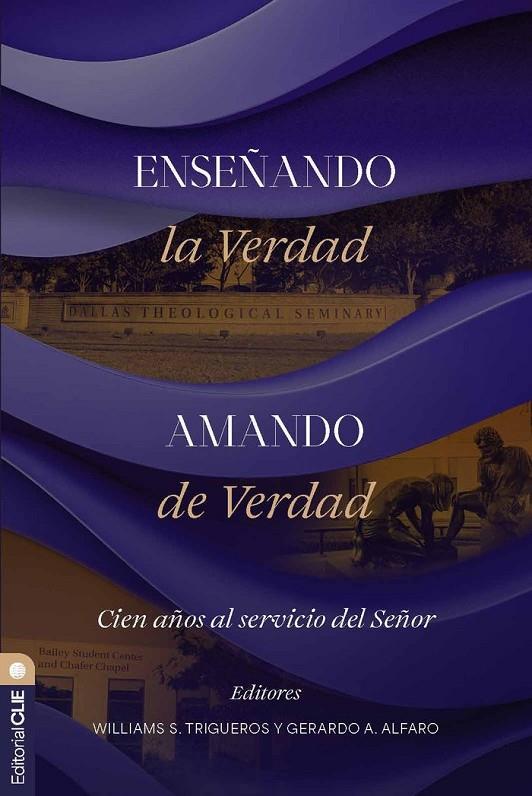 ENSEÑANDO LA VERDAD, AMANDO DE VERDAD | 9788419779830 | ALFARO, GERARDO A. / TRIGUEROS, WILLIAMS S.
