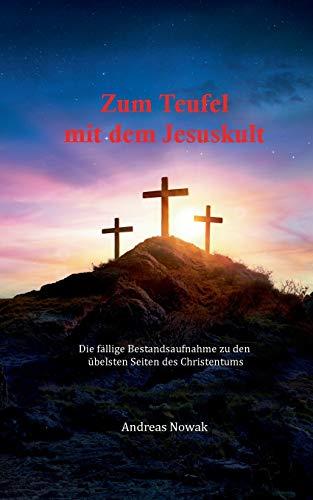 ZUM TEUFEL MIT DEM JESUSKULT | 9783744874694 | NOWAK, ANDREAS