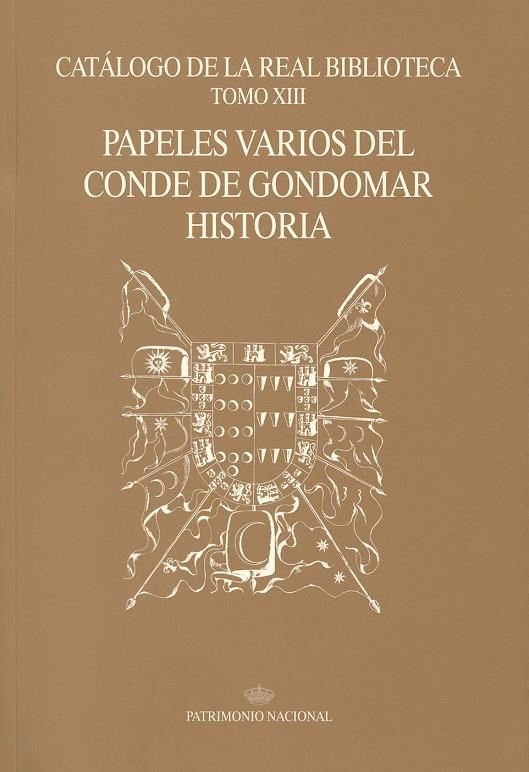 CATÁLOGO DE LA REAL BIBLIOTECA TOMO XIII : PAPELES VARIOS DEL CONDE DE GONDOMAR HISTORIA | 9788471203595 | PATRIMONIO NACIONAL
