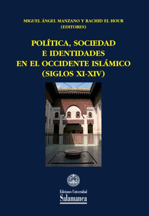 POLÍTICA, SOCIEDAD E IDENTIDADES EN EL OCCIDENTE ISLÁMICO | 9788490126929 | MANZANO, MIGUEL ÁNGEL