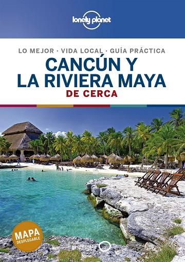 CANCÚN Y LA RIVIERA MAYA : DE CERCA LONELY PLANET [2020] | 9788408214489 | BARTLETT, RAY / HARRELL, ASHLEY / HECHT, JOHN