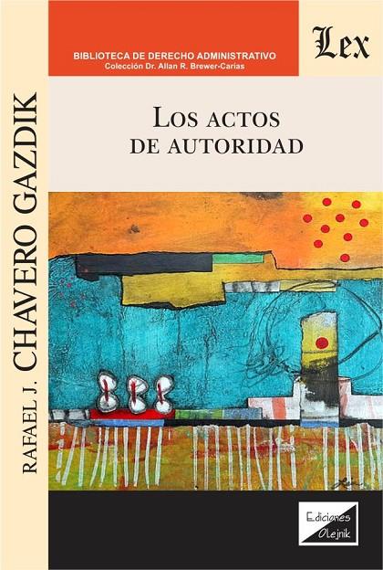 ACTOS DE AUTORIDAD, LOS | 9789563929560 | CHAVERO GAZDIK, RAFAEL