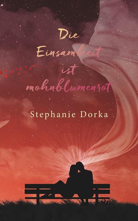 DIE EINSAMKEIT IST MOHNBLUMENROT | 9783749469161 | DORKA, STEPHANIE