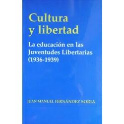 CULTURA Y LIBERTAD. LA EDUCACIÓN EN LAS JUVENTUDES LIBERTARIAS (1936-1939) | 9788437023373 | FERNÁNDEZ SORIA, JUAN MANUEL
