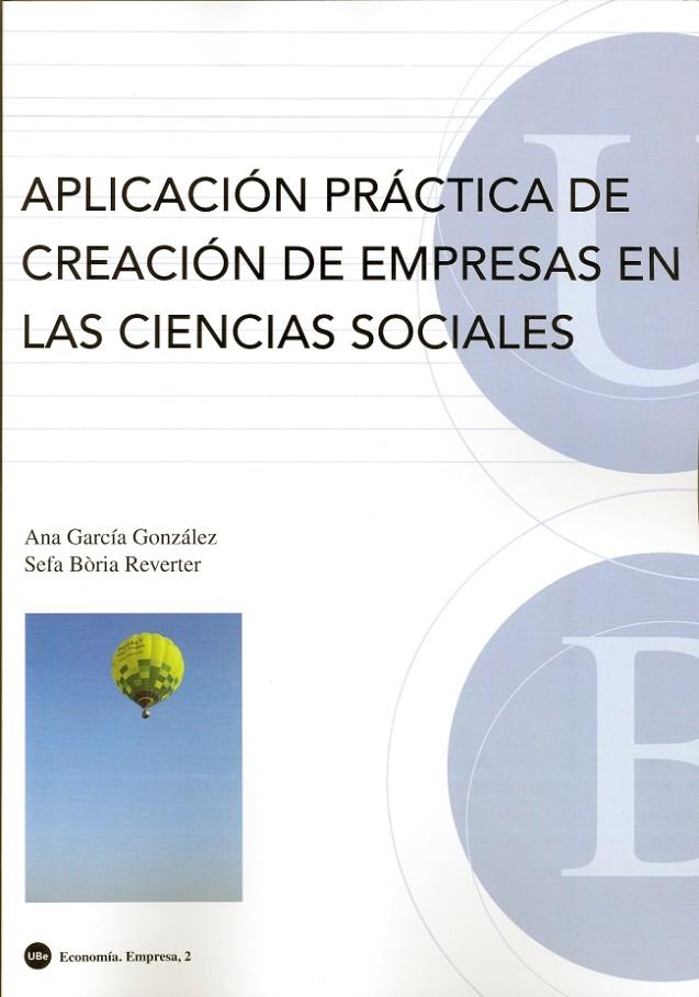 APLICACIÓN PRÁCTICA DE CREACIÓN DE EMPRESAS EN LAS CIENCIAS SOCIALES | 9788447530281 | GARCÍA GONZÁLEZ, ANA / BÒRIA REVERTER, SEFA