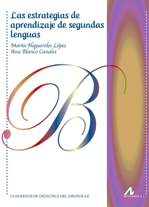 ESTRATEGIAS DE APRENDIZAJE DE SEGUNDAS LENGUAS, LAS | 9788476359679 | NOGUEROLES LÓPEZ, MARTA / BLANCO CANALES, ANA