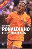 RONALDINHO, EL FUTBOLISTA FELIÇ | 9788484379270 | CAIOLI, LUCA