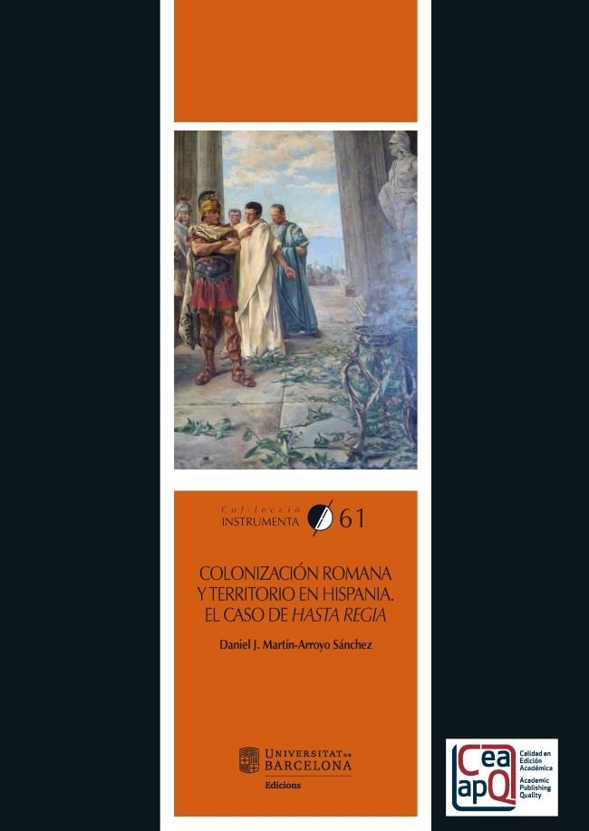 COLONIZACIÓN ROMANA Y TERRITORIO EN HISPANIA. EL CASO DE HASTA REGIA | 9788491680789 | MARTÍN-ARROYO SÁNCHEZ, DANIEL, J.