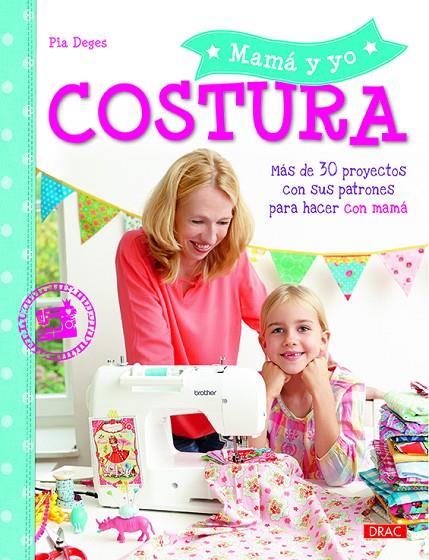 MI MAMÁ Y YO : COSTURA | 9788498745221 | DEGES, PIA