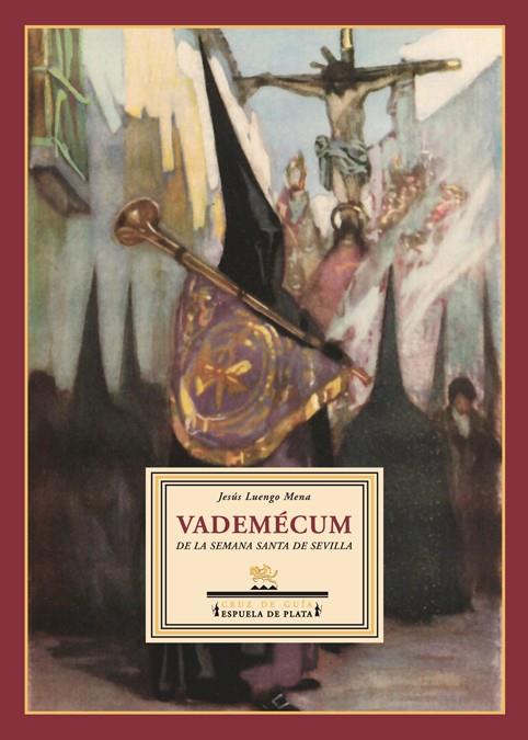 VADEMECUM DE LA SEMANA SANTA DE SEVILLA | 9788496956063 | LUENGO MENA, JESUS