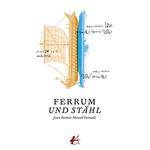 FERRUM UND STÄHL | 9788419340702 | MOSCAD FUMADÓ, JUAN RAMON