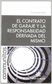 CONTRATO DE GARAJE Y LA RESPONSABILIDAD DERIVADA DEL MISMO, EL | 9788498764369 | MARTÍ ADELL, FRANCESC