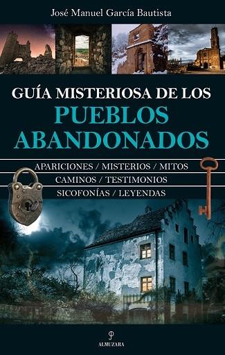 GUÍA MISTERIOSA DE LOS PUEBLOS ABANDONADOS | 9788411319287 | GARCÍA BAUTISTA, JOSÉ MANUEL