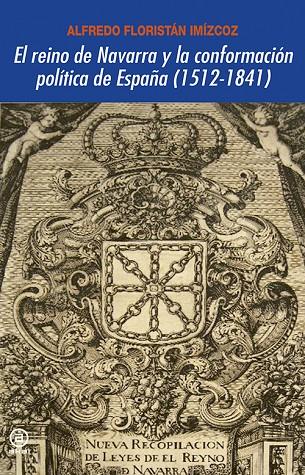 REINO DE NAVARRA Y CONFRONTACION POLITICA ESPAÑA 1512-1841 | 9788446029687 | FLORISTAN IMIZCOZ, ALFREDO