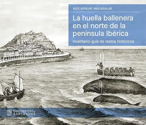 HUELLA BALLENERA EN EL NORTE DE LA PENÍNSULA IBÉRICA, LA | 9788410501782 | AGUILAR, ÀLEX / AGUILAR, MAX
