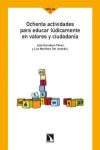 OCHENTA ACTIVIDADES PARA EDUCAR LUDICAMENTE EN VALORES Y CIUDADANIA | 9788483196151 | ESCUDERO / MARTINEZ