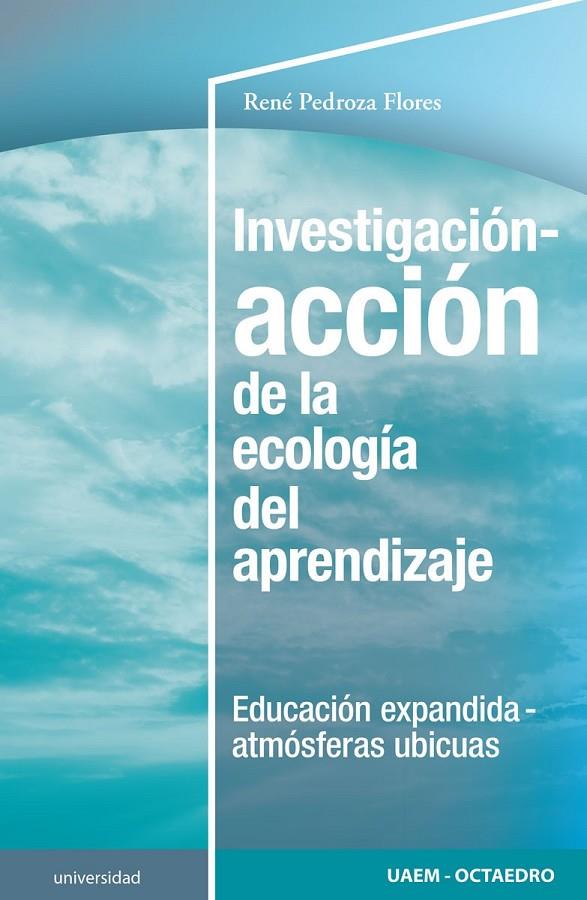 INVESTIGACIÓN-ACCIÓN DE LA ECOLOGÍA DEL APRENDIZAJE | 9788418348709 | PEDROZA FLORES, RENÉ