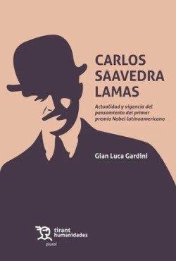 CARLOS SAAVEDRA LAMAS. ACTUALIDAD Y VIGENCIA DEL PENSAMIENTO DEL PRIMER PREMIO NOBEL LATINOAMERICANO | 9788410819757 | GARDINI, GIAN LUCA