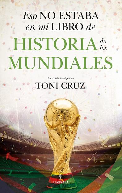 ESO NO ESTABA EN MI LIBRO DE HISTORIA DE LOS MUNDIALES | 9791370200046 | CRUZ, TONI