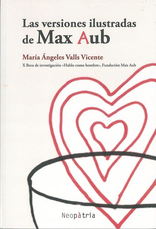 VERSIONES ILUSTRADAS DE MAX AUB, LAS | 9788418598708 | VALLS VICENTE, MARÍA ÁNGELES