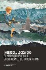 MARAVILLOSO VIAJE SUBTERRANEO DE BARON TRUMP | 9788417352752 | LOCKWOOD, INGERSOLL