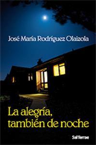 ALEGRÍA, TAMBIÉN DE NOCHE, LA | 9788429317749 | RODRÍGUEZ OLAIZOLA, JOSÉ MARÍA