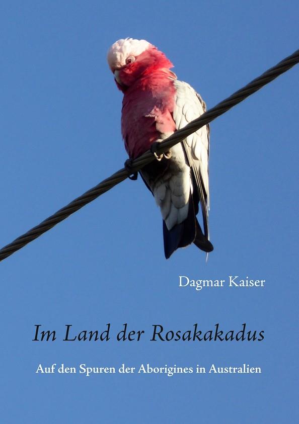 IM LAND DER ROSAKAKADUS | 9783749493777 | KAISER, DAGMAR