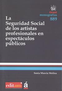 SEGURIDAD SOCIAL DE LOS ARTISTAS PROFESIONALES EN ESPECTÁCULOS PÚBLICOS, LA | 9788416038084 | MURCIA MOLINA, SONIA