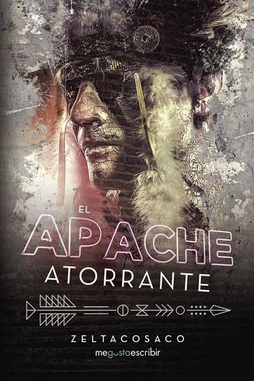 APACHE ATORRANTE, EL | 9788491127659 | ZELTACOSACO,