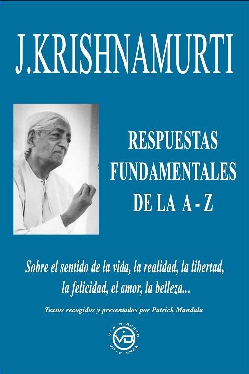 J. KRISHNAMURTI RESPUESTAS FUNDAMENTALES DE LA A-Z | 9788412530803 | KRISHNAMURTI, JIDDU