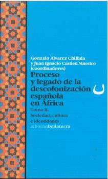 PROCESO Y LEGADO DE LA DESCOLONIZACIÓN ESPAÑOLA EN ÁFRICA. TOMO II | 9791387639754 | ÁLVAREZ CHILLIDA, GONZALO