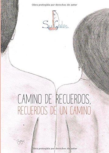 CAMINO DE RECUERDOS, RECUERDOS DE UN CAMINO | 9788416722044 | SUGADES